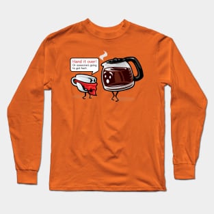 COFFEE HOLD UP Long Sleeve T-Shirt